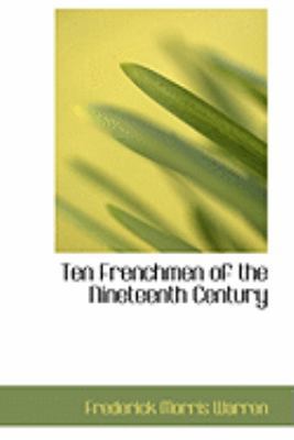 Ten Frenchmen of the Nineteenth Century 0559017723 Book Cover