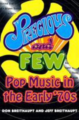 Precious and Few: Pop Music of the Early Seventies 031214704X Book Cover