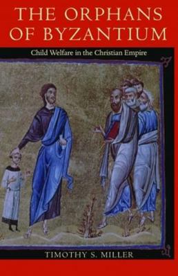 The Orphans of Byzantium: Child Welfare in the ... 0813235723 Book Cover