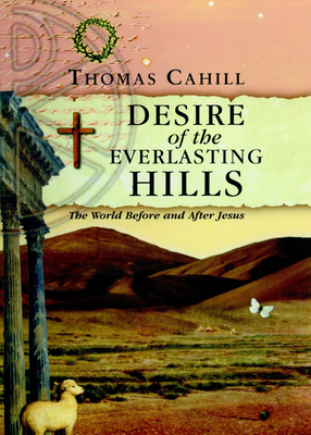 Desire of the Everlasting Hills: The World Befo... 074595099X Book Cover