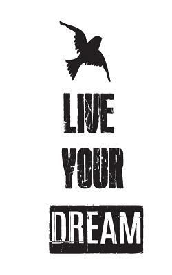 Live Your Dream 1537012061 Book Cover