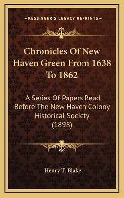 Chronicles of New Haven Green from 1638 to 1862... 1164340557 Book Cover