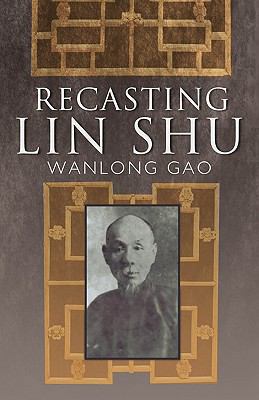 Recasting Lin Shu 1425192211 Book Cover