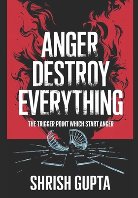 Anger Destroys Everything: The Trigger Point Wh... B0DHZWQZ11 Book Cover