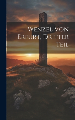 Wenzel von Erfurt, Dritter Teil [German] 101973972X Book Cover