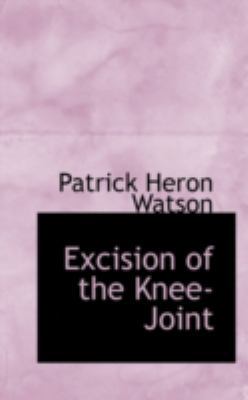 Excision of the Knee-Joint 1113011807 Book Cover