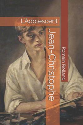 Jean-Christophe: L'Adolescent [French] 1079030271 Book Cover