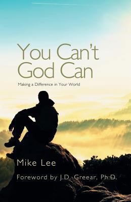 You Can't God Can: Making a Difference in Your ... 1631320505 Book Cover