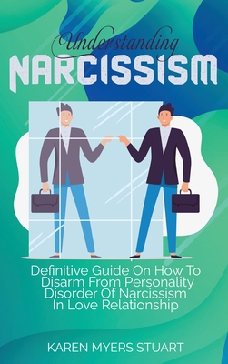 Understanding Narcissism: Definitive Guide On H... 1802514244 Book Cover