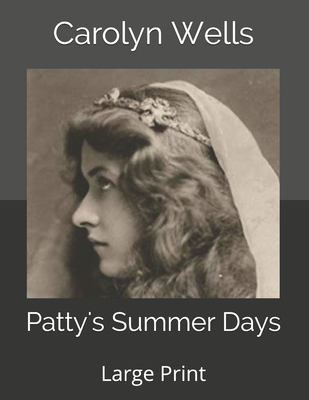 Patty's Summer Days: Large Print B085RV59HC Book Cover
