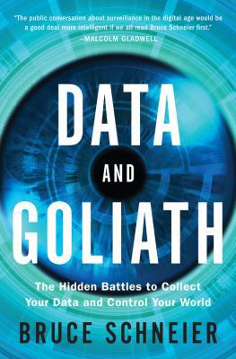 Data and Goliath: The Hidden Battles to Collect... 0393244814 Book Cover