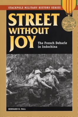 Street Without Joy: The French Debacle in Indoc... 0811732363 Book Cover