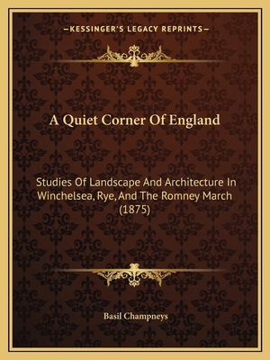 A Quiet Corner Of England: Studies Of Landscape... 1166425606 Book Cover