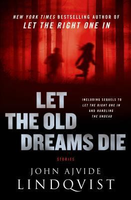 Let the Old Dreams Die: Stories 0312620535 Book Cover