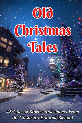 Old Christmas Tales: 45 Classic Stories and Poe... 4909069186 Book Cover