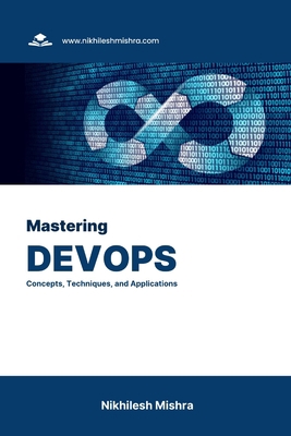 Mastering DevOps: Concepts, Techniques, and App... B0CJBMC3K5 Book Cover