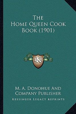 The Home Queen Cook Book (1901) 1167144651 Book Cover