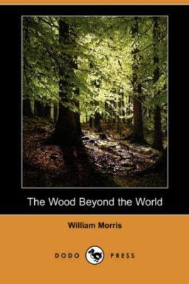 The Wood Beyond the World (Dodo Press) 1406546135 Book Cover