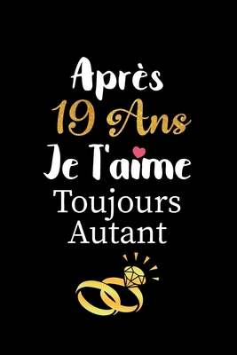 Après 19 ans je t'aime toujours autant carnet d... [French] B084Q5Q8F2 Book Cover