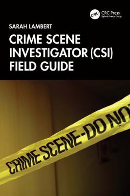 Crime Scene Investigator (Csi) Field Guide 1032822899 Book Cover