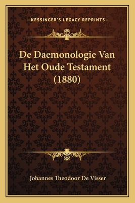 De Daemonologie Van Het Oude Testament (1880) [Latin] 1166736520 Book Cover