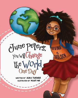 June Peters, You Will Change The World One Day 0996877517 Book Cover