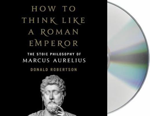 How to Think Like a Roman Emperor: The Stoic Ph... 1250315972 Book Cover