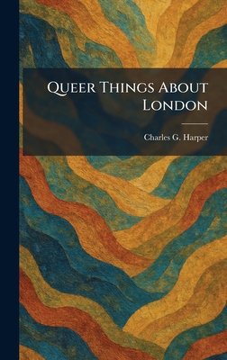 Queer Things About London 1025934008 Book Cover