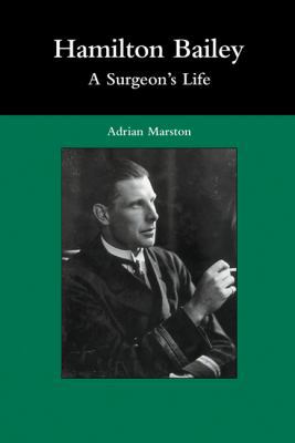 Hamilton Bailey: A Surgeon's Life 0521518814 Book Cover