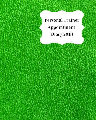 Personal Trainer Appointment Diary 2019: April ... 1093138564 Book Cover