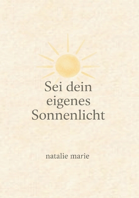 Sei dein eigenes Sonnenlicht [German] 3695709189 Book Cover