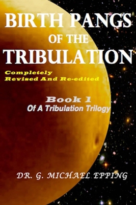 Birth Pangs of the Tribulation: Paperback Edition B0D7TVD682 Book Cover