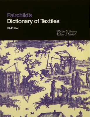 Fairchild's Dictionary of Textiles 7th Edition 0870057073 Book Cover