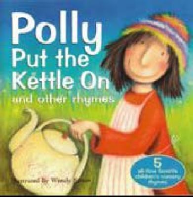 Polly Put The Kettle On And Other Rhymes 192134685X Book Cover