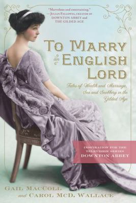 To Marry an English Lord: Tales of Wealth and M... 0761171959 Book Cover