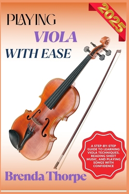 Playing Viola with Ease: A Step-By-Step Guide T... B0F6M3ZXWT Book Cover