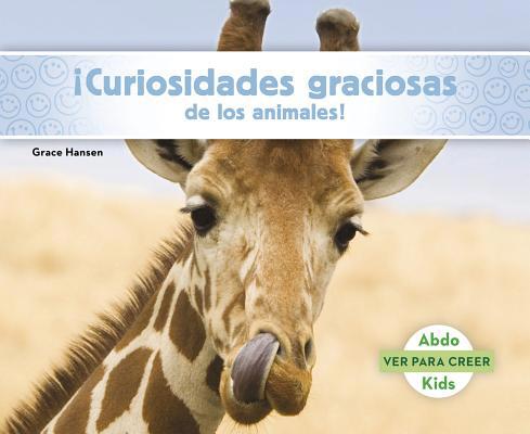 ¡Curiosidades Graciosas de Los Animales! [Spanish] 1496613309 Book Cover