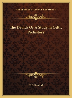 The Druids Or A Study in Celtic Prehistory 116974916X Book Cover