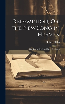 Redemption, Or, the New Song in Heaven: The Tes... 102039899X Book Cover