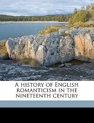 A History of English Romanticism in the Ninetee... 1177163705 Book Cover