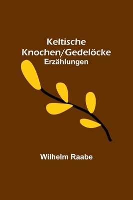 Keltische Knochen/Gedelöcke: Erzählungen [German] 9356789673 Book Cover