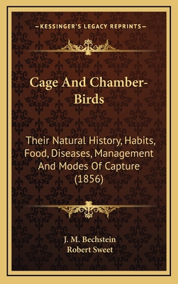 Cage And Chamber-Birds: Their Natural History, ... 116445773X Book Cover