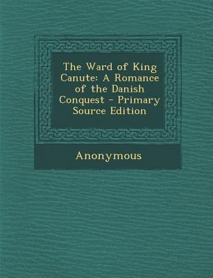 The Ward of King Canute: A Romance of the Danis... 1294142941 Book Cover