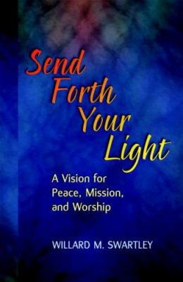Send Forth Your Light: A Vision for Peace, Miss... 0836193849 Book Cover