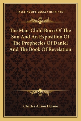 The Man-Child Born Of The Sun And An Exposition... 1163094056 Book Cover