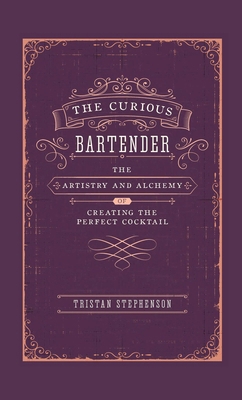 The Curious Bartender: The Artistry & Alchemy o... 1788791541 Book Cover