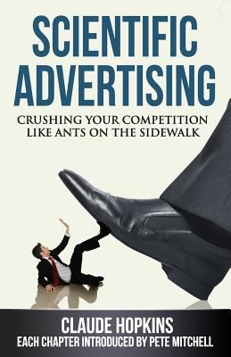 Scientific Advertising: Crushing Your Competiti... 098428270X Book Cover