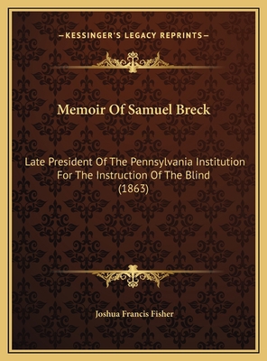 Memoir Of Samuel Breck: Late President Of The P... 1169658911 Book Cover