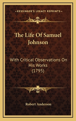 The Life Of Samuel Johnson: With Critical Obser... 116624167X Book Cover