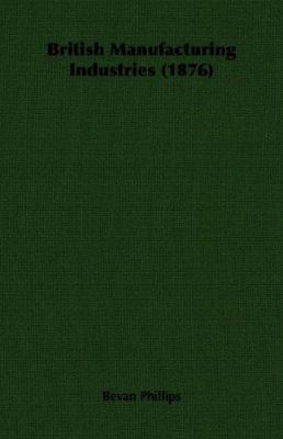 British Manufacturing Industries (1876) 140675613X Book Cover